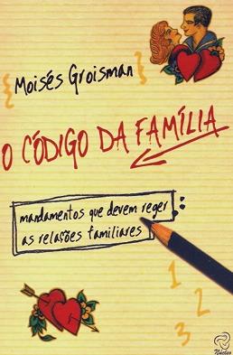 CODIGO DA FAMILIA - MANDAMENTOS QUE DEVEM REGER AS RELACOES FAMILIARES
