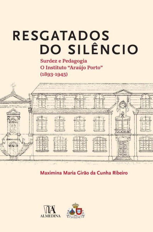 Resgatados do Silêncio - Surdez e Pedagogia: O Instituto Araújo Porto