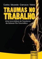 TRAUMAS NO TRABALHO - UMA NOVA LEITURA DO TRANSTORNO DE ESTRESSE POS-TRAUMA