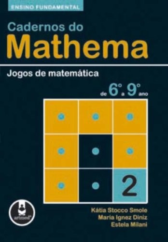 JOGOS DE MATEMÁTICA DE 6º A 9º ANO - CADERNOS DO MATHEMA II