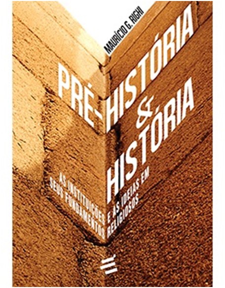 Pré-História & História - As Instituições e as Ideias em Seus Fundamentos Religiosos
