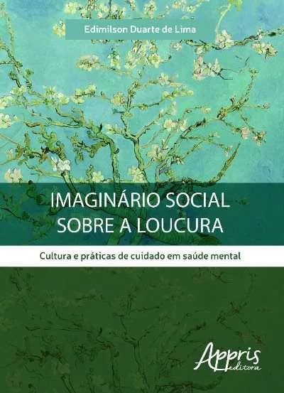 IMAGINARIO SOCIAL SOBRE A LOUCURA: CULTURA E PRATICAS DE CUIDADO EM SAUDE M