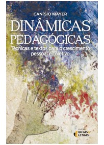 Dinâmicas Pedagógicas - Técnicas e Textos Para o Crescimentos Pessoal e Coletivo