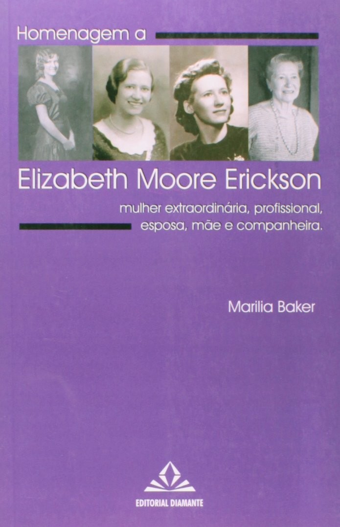 Homenagem a Elizabeth Moore Erickson - Mulher Extraordinária, Profissional, Esposa, Mãe e Companheir
