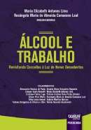 ALCOOL E TRABALHO - REVISITANDO CONCEITOS A LUZ DE NOVAS DESCOBERTAS