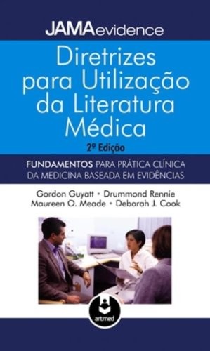 Diretrizes para Utilização da Literatura Médica - Fundamentos para Prática da Medicina Baseada em Ev