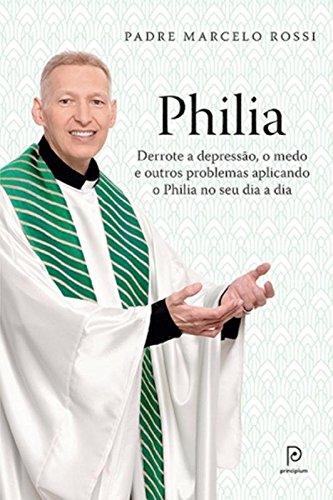 Philia - Derrote A Depressão, O Medo E Outras Problemas Aplicando O Philia Na Seu Dia A Dia