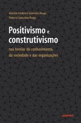Positivismo E Construtivismo Nas Teorias Do Conhecimento, Da Sociedade E Das Organizações