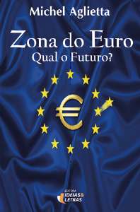 ZONA DO EURO: QUAL O FUTURO?