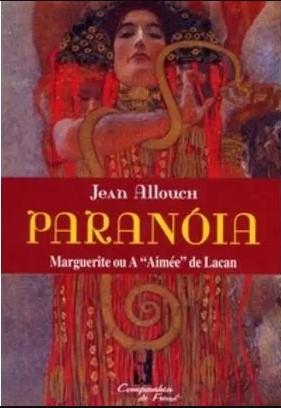 Paranóia - Marguerite Ou A '' Alimée" De Lacan