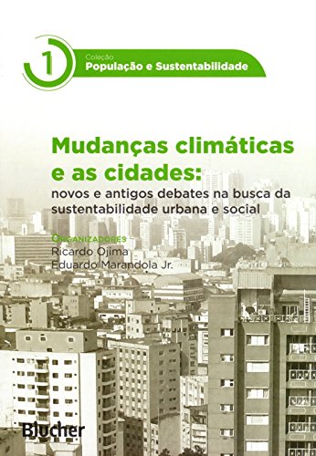 Mudanças Climáticas e as Cidades: Novos e Antigos Debates na Busca da Sustentabilidade Urbana e Soc