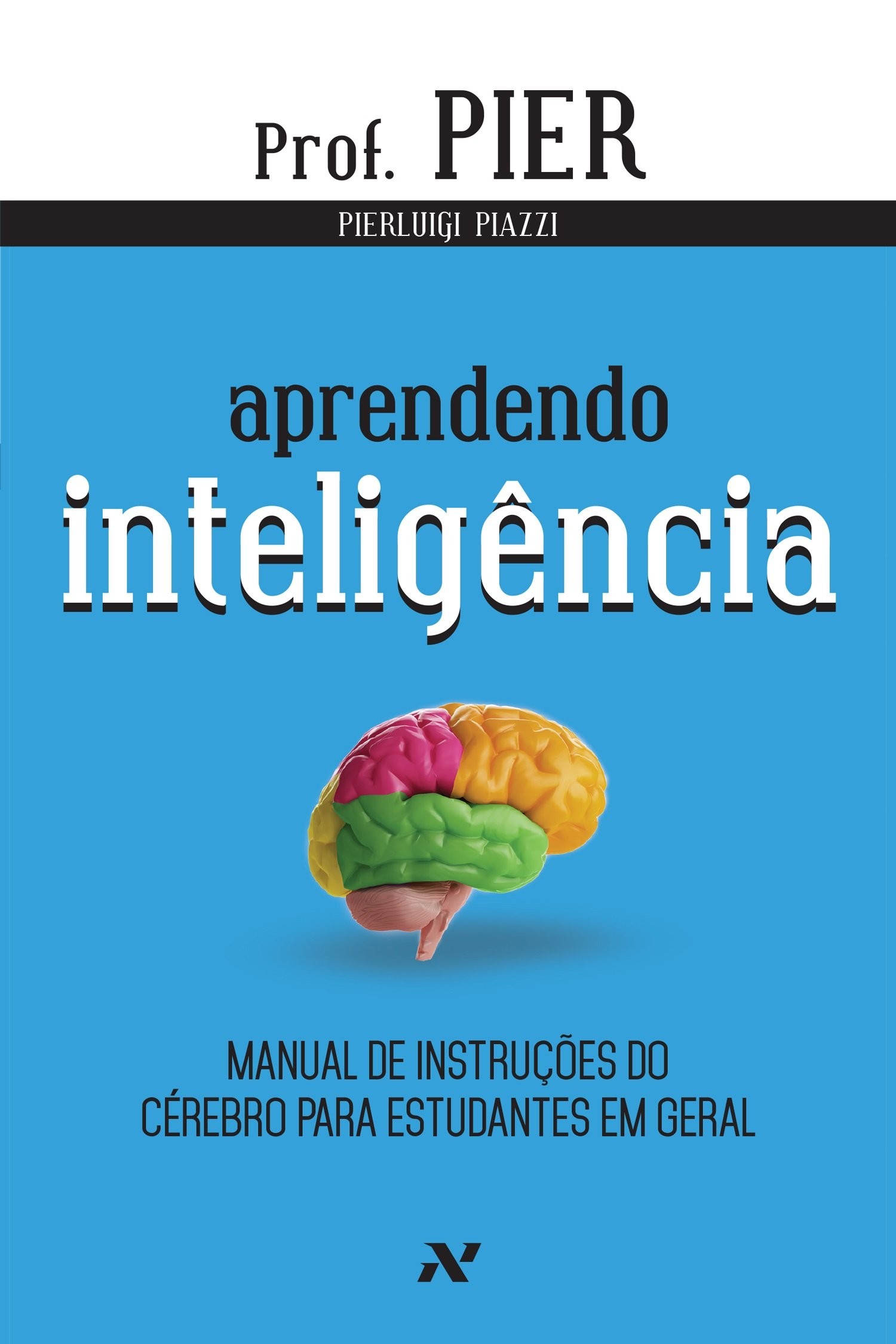 Aprendendo Inteligência - Manual de Instruções do Cérebro para Estudantes em Geral - Vol.1