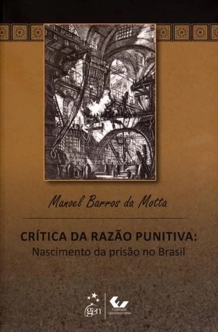 Crítica da Razão Punitiva: Nascimento da Prisão no Brasil