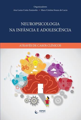 NEUROPSICOLOGIA NA INFÂNCIA E ADOLESCÊNCIA - ATRAVÉS DE CASOS CLÍNICOS