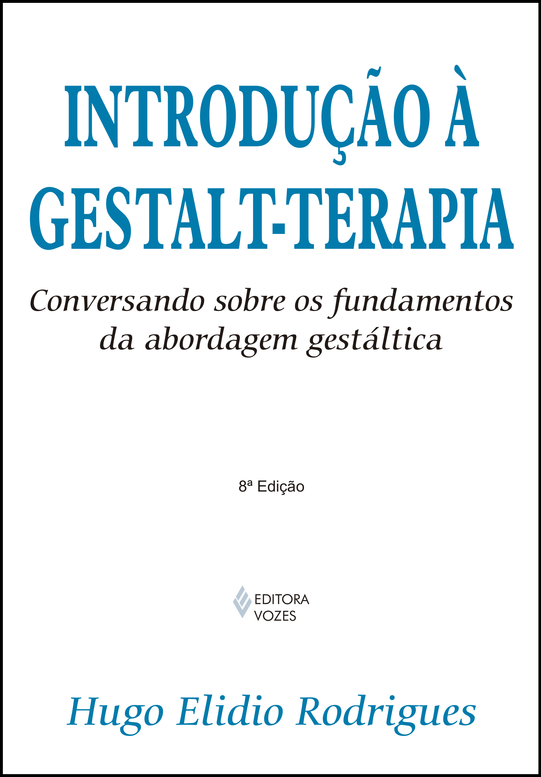 Introdução à Gestalt-Terapia - Conversando Sobre os Fundamentos da Abordagem Gestáltica