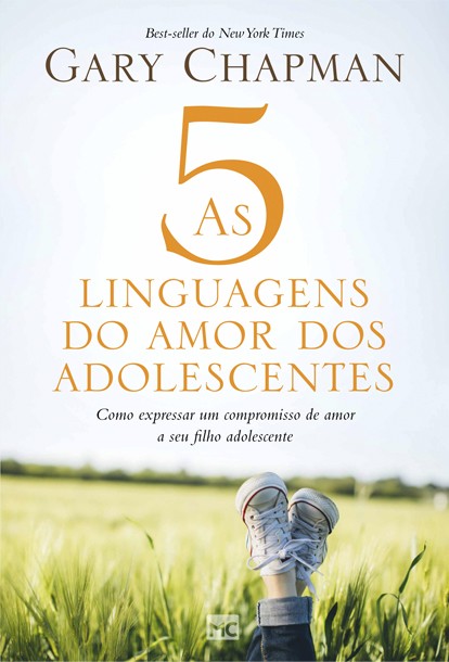 5 Linguagens do Amor dos Adolescentes, As: Como Expressar um Compromisso de Amor a Seu Filho Adoles