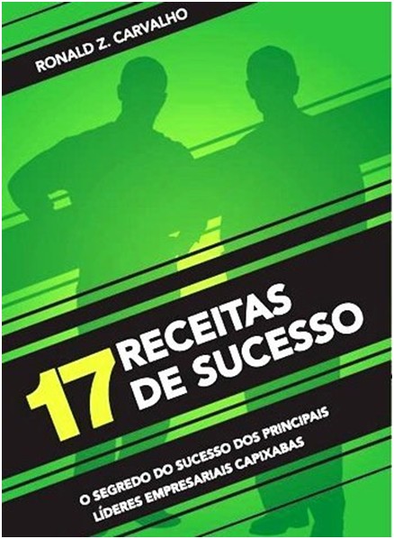 17 RECEITAS DE SUCESSO - O SEGREDO DO SUCESSO DOS PRINCIPAIS LÍDERES EMPRE