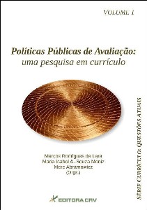 Políticas Públicas de Avaliação: Uma Pesquisa em Currículo - Vol.I