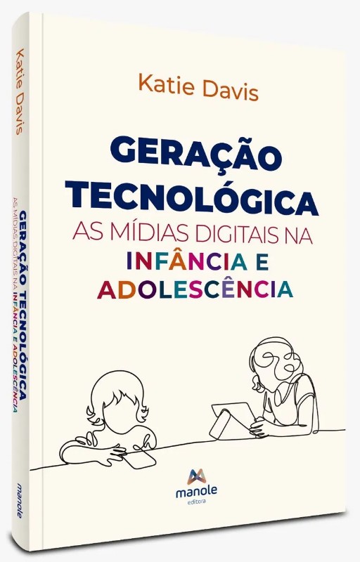 Geração Tecnológica: As Midias Digitais na Infancia e Adolescência