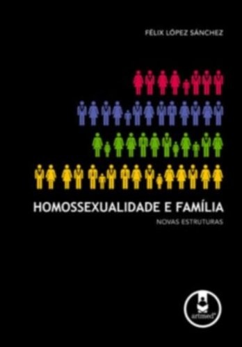 Homossexualidade e Família - Novas Estruturas