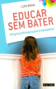 EDUCAR SEM BATER: UM GUIA PRATICO PARA PAIS E EDUCADORES