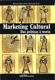 Marketing Cultural - Das Práticas a Teoria