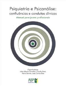 Psiquiatria E Psicanálise: Confluências E Condutas Clínicas - Manual Para Jovens Profissionais