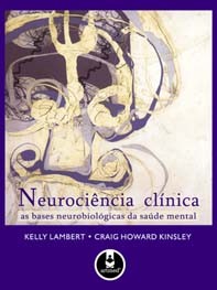 Neurociência Clínica - As Bases Neurobiológicas Da Saúde Mental