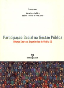 PARTICIPACAO SOCIAL NA GESTAO PUBLICA - OLHARES SOBRE AS EXPERIENCIAS DE VI