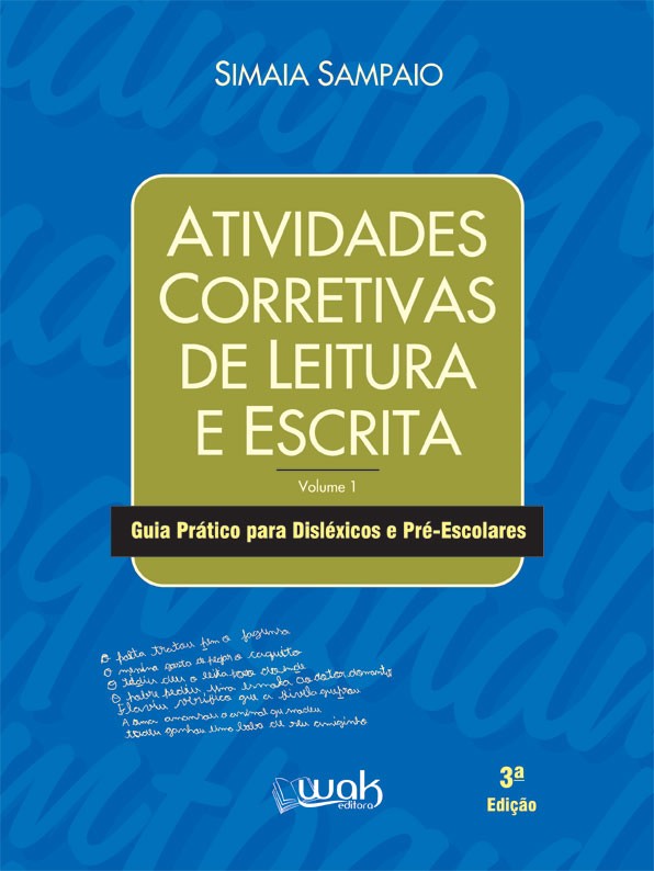 Atividades Corretivas de Leitura e Escrita: Guia Prático para Disléxicos e Pré-Escolares -  Vol. 1