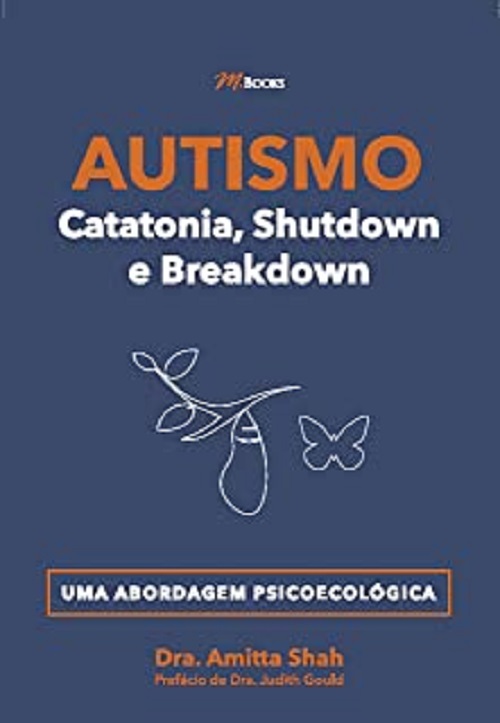 Autismo Catatonia, Shutdown e Breakdown: Uma Abordagem Psicoecológica