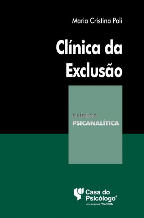 CLÍNICA DA EXCLUSÃO - COLEÇÃO CLÍNICA PSICANALÍTICA