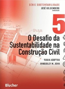 Desafio da Sustentabilidade na Construção Civil, O - Vol.5