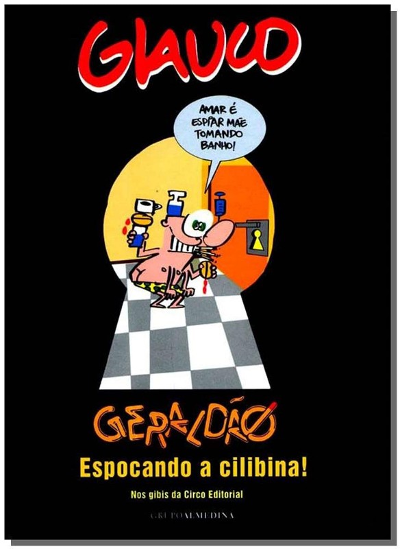 Glauco: Geraldão Espocando a Cilibina! Nos Gibis da Circo Editorial
