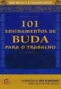 101 ENSINAMENTOS DE BUDA PARA O TRABALH