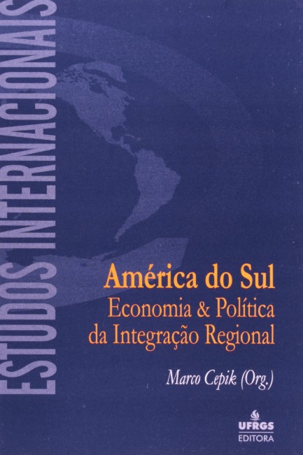 América do Sul: Economia e Política da Integração Regional