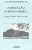 Educação e a Ilusão Liberal, A: Origens da Escola Pública Paulista