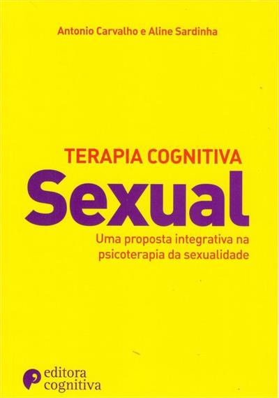 Terapia Cognitiva Sexual: Uma Proposta Integrativa Na Psicoterapia Da Sexualidade