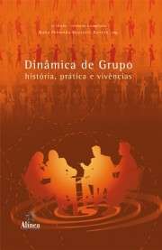 DINAMICA DE GRUPO - HISTORIA, PRATICA E VIVENCIAS