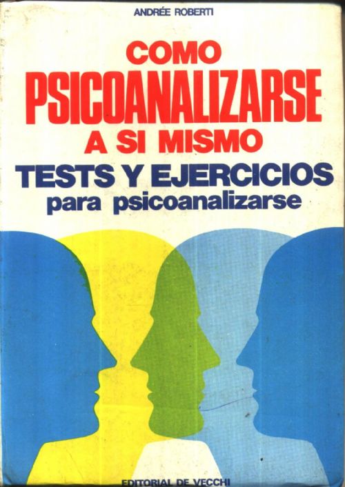 COMO PSICOANALIZARSE A SI MISMO - TESTS Y EJERCICIOS PARA PSICOANALIZARSE