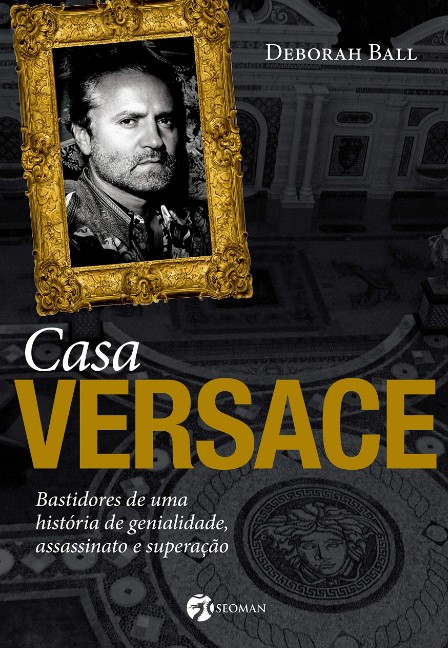Casa Versace: Bastidores de Uma História de Genialidade, Assassinato e Superação