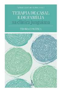 Terapia De Casal E De Família Na Clínica Junguiana - Teoria E Prática