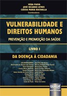 Vulnerabilidade e Direitos Humanos - Prevenção e Promoção à Saúde - Da Doença à Cidadania