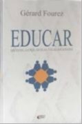 EDUCAR - DOCENTES, ALUNOS, ESCOLAS, ETICAS, SOCIEDADES