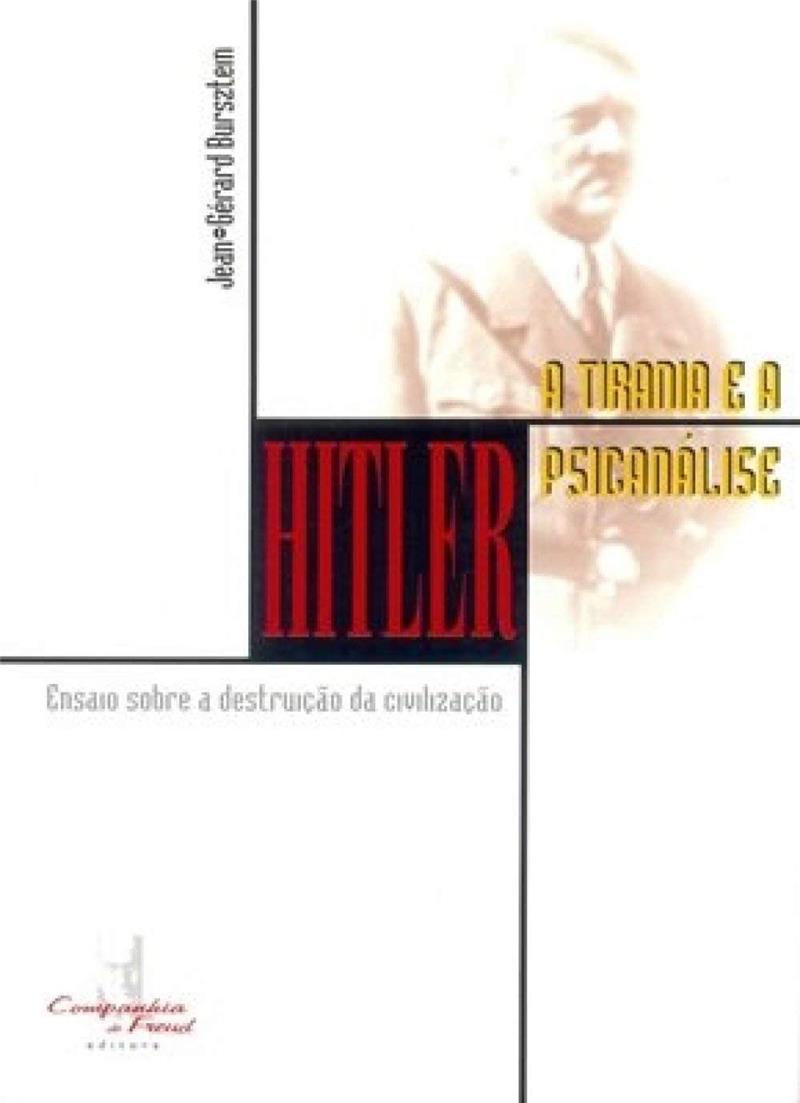 Hitler - A Tirania E A Psicanálise - Ensaio Sobre A Destruição Da Civilização