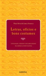 Letras, Ofícios e Bons Costumes - Civilidade, Ordem e Sociabilidades Na América Portuguesa