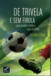 De Trivela e Sem Firula - Cenas de Amor, Futebol e outras Histórias