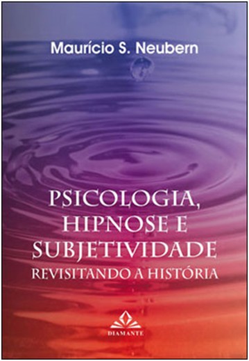 Psicologia, Hipnose E Subjetividade - Revisitando A História