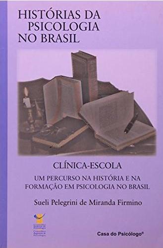 Clínica-Escola: Um Percurso Na História E Na Formação Em Psicologia No Brasil