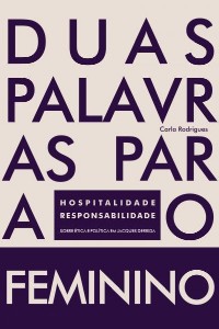 DUAS PALAVRAS PARA O FEMININO - HOSPITALIDADE E RESPONSABILIDADE